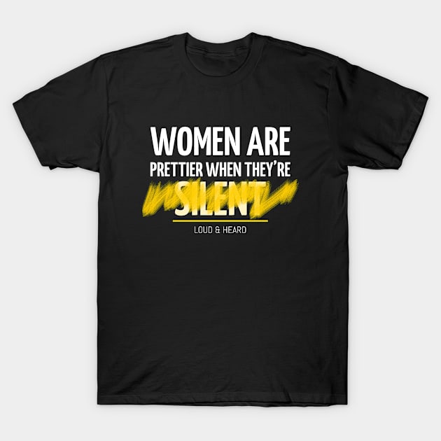 Women Are Prettier When They're Heard T-Shirt by Mads' Store